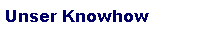 Unser Knowhow