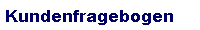 Kundenfragebogen