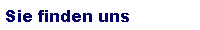Sie finden uns